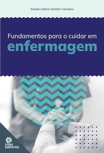 Fundamentos para o Cuidar em Enfermagem - Cardoso, Sandra Maria Schefer