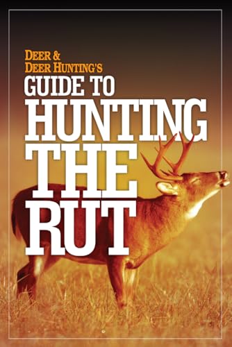 Deer & Deer Hunting's Guide to Hunting in the Rut