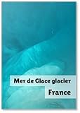 Imán para nevera con diseño de cueva de hielo en el glaciar Mer de Glace, en el macizo de Chamonix, Mont Blanc, Alpes, Francia, diseño 2