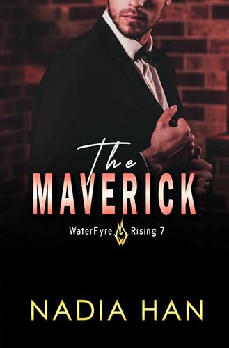 The Maverick: An Arranged Fake Marriage Romance (WaterFyre Rising Book 7)