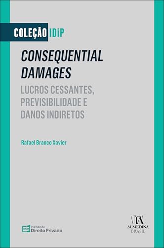 Consequential damages: lucros cessantes, previsibilidade e danos indiretos