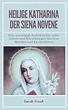 Heilige Katharina Der Siena Novene: Eine neuntägige Andachtsreise voller Gebete und Betrachtungen mit dem Mystiker und Kirchenlehrer (German Edition) (Novena of Saints)