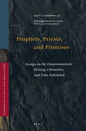 Prophets, Priests, and Promises: Essays on the Deuteronomistic History, Chronicles, and Ezra-Nehemiah (Supplements to Vetus Testamentum)