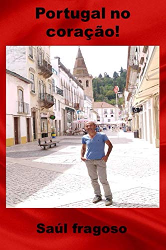 PORTUGAL NO CORAÇÃO! (Portuguese Edition)