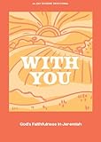 With You - Teen Devotional: God’s Faithfulness in Jeremiah (Volume 9) (LifeWay Students Devotions)