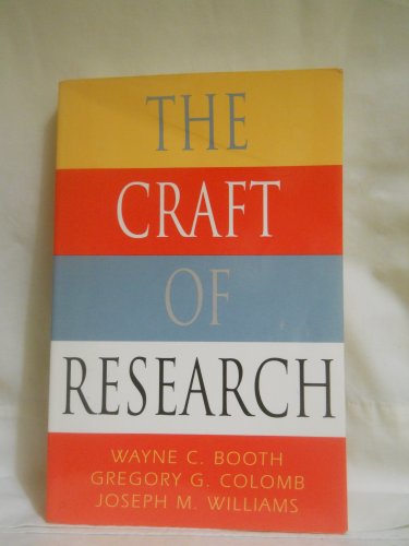 The Craft of Research (Chicago Guides to Writing, Editing, and Publishing)