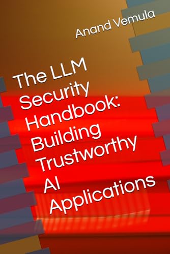 The LLM Security Handbook: Building Trustworthy AI Applications