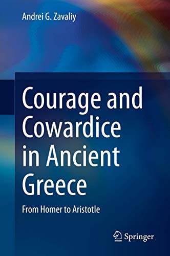 Courage and Cowardice in Ancient Greece: From Homer to Aristotle