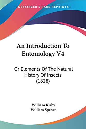 An Introduction To Entomology V4: Or Elements Of The Natural History Of Insects (1828)