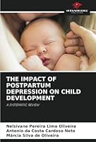 THE IMPACT OF POSTPARTUM DEPRESSION ON CHILD DEVELOPMENT: A SYSTEMATIC REVIEW 6208794242 Book Cover