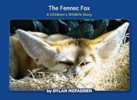 The Fennec Fox: A Children’s Wildlife Story 1639712593 Book Cover