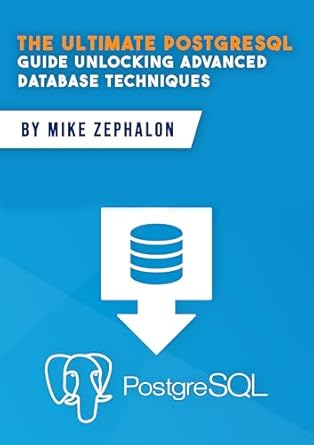 Amazon.com: The Ultimate PostgreSQL Guide: Unlocking Advanced Database ...