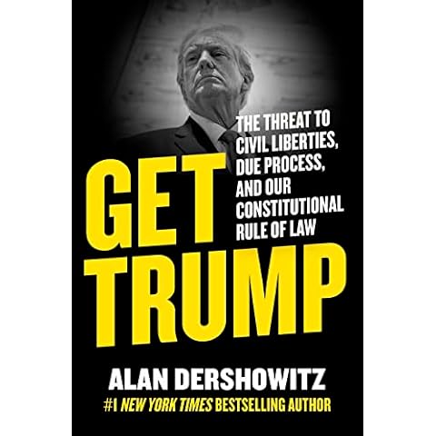 Get Trump: The Threat to Civil Liberties, Due Process, and Our Constitutional Rule of Law Cover