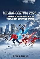 Milano-Cortina 2026: Complete Insider’s Guide to the Winter Olympics Games B0G3JTFRDB Book Cover