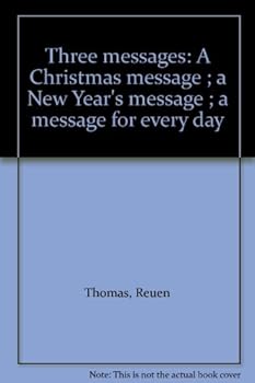 Three messages: A Christmas message ; a New Year's message ; a message for every day