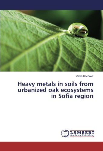 Heavy metals in soils from urbanized oak ecosystems in Sofia region