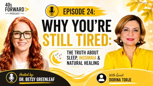 S1E24 Why You're Still Tired: The Truth About Sleep, Insomnia & Natural Healing with Dorina Torje
