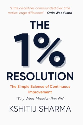 The 1% Resolution: The Simple Science Of Continuous Improvement