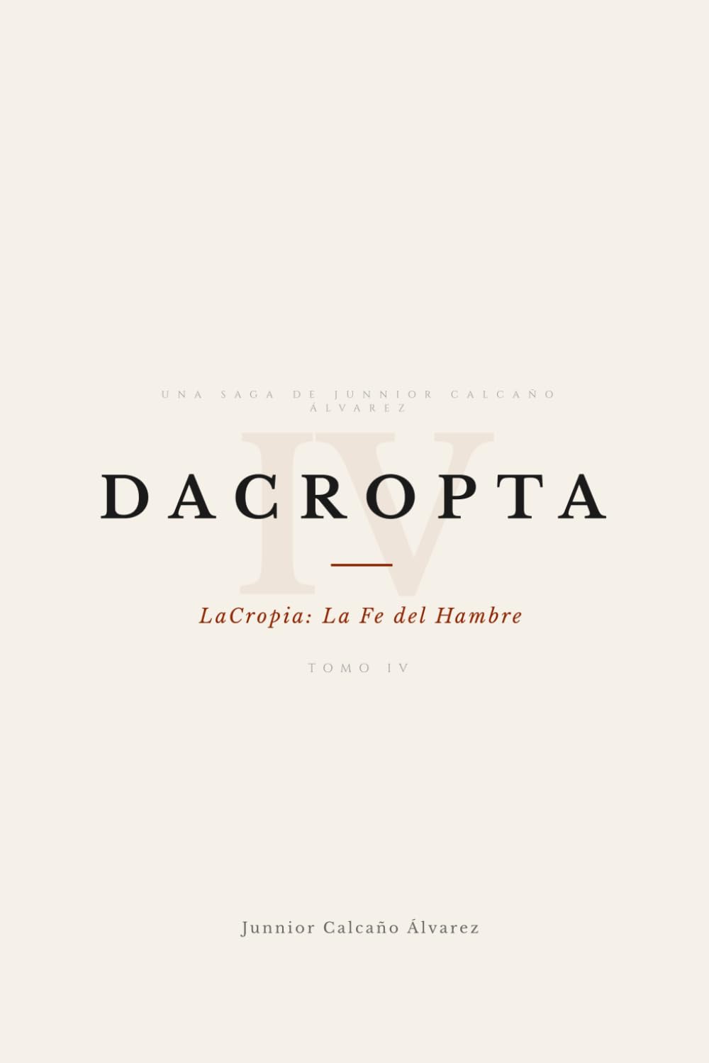 DACROPTA: LaCropia: La Fe del Hambre (TOMO IV) (DACROPTA: La Luz que Oscurece)