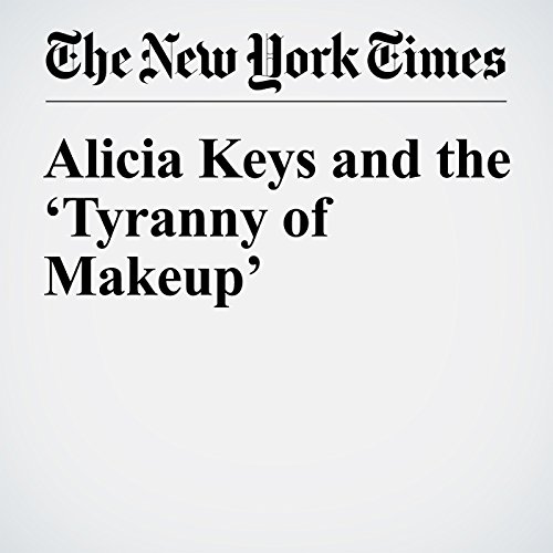 Alicia Keys and the &lsquo;Tyranny of Makeup&rsquo; cover art