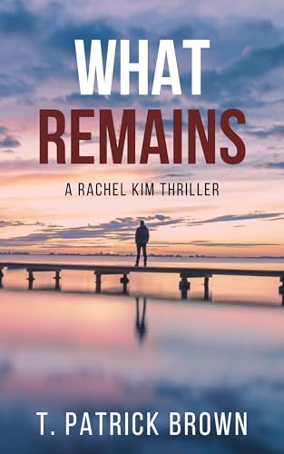 What Remains (Rachel Kim Thrillers Book 1)