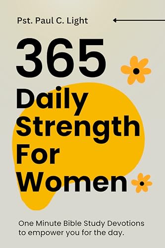 365 Daily Strength for Women; One minute bible study devotion to empower you for the day (English Edition)