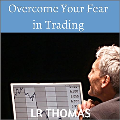 Overcome Your Fear in Trading by LR Thomas episode artwork