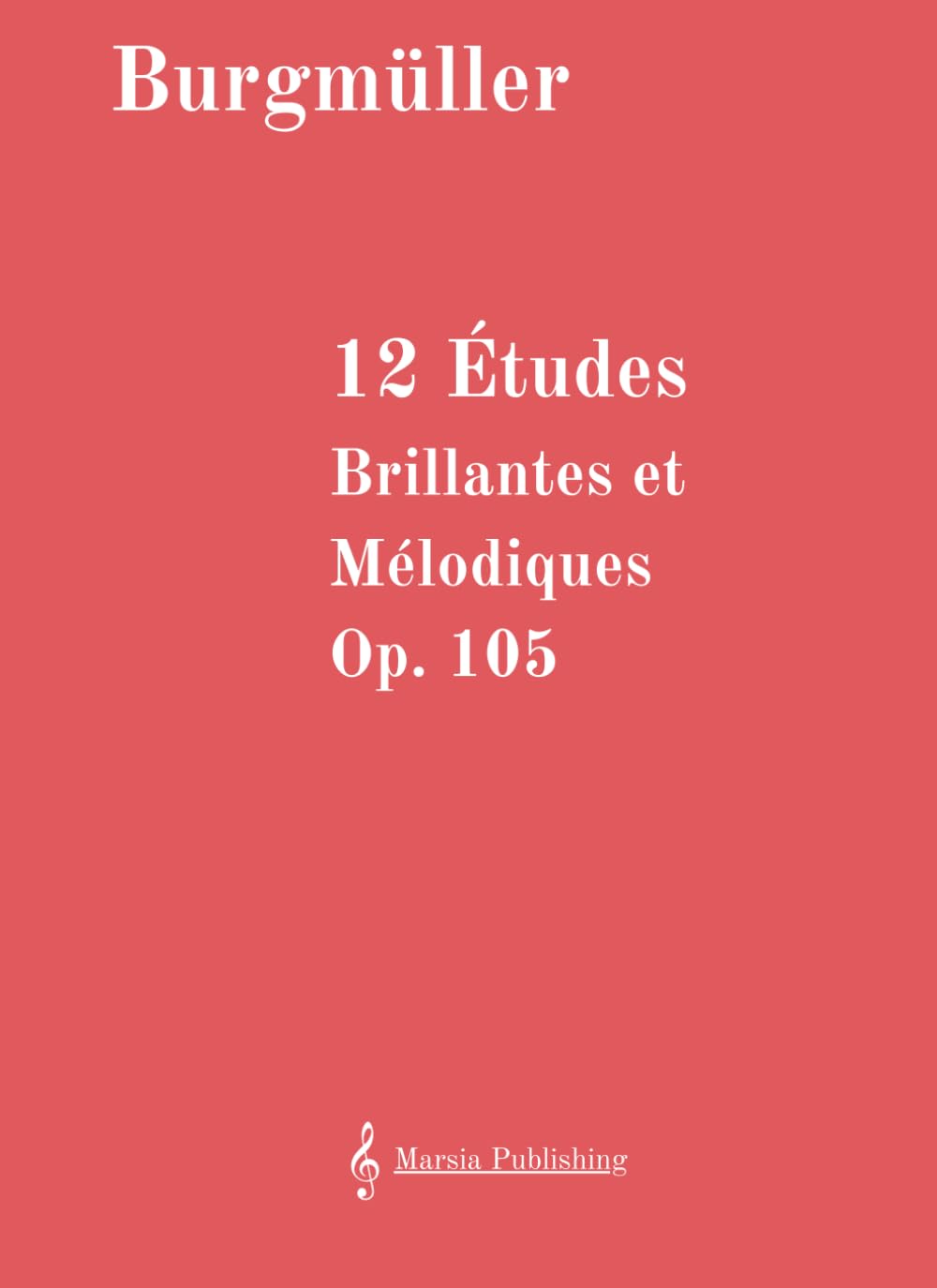 12 Études Brillantes et Mélodiques Op. 105: For Piano