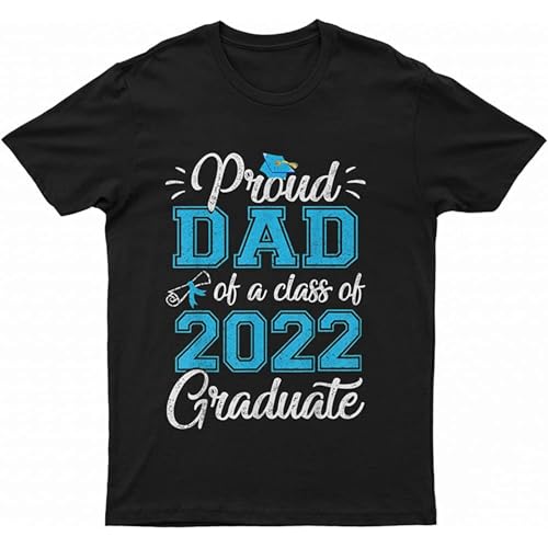 LUJIEBAO Hot! Proud Dad of a Class o.f 2022 Graduate Funny Senior T Shirt Funny O-Neck Unisex Short Sleeve T-Shirt Black S
