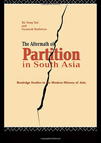 The Aftermath of Partition in South Asia (Routledge Studies in the Modern History of Asia)