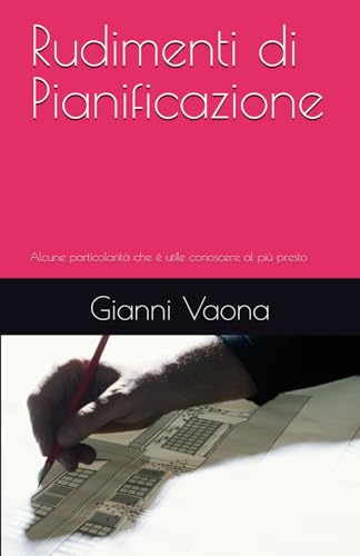 Rudimenti di Pianificazione: Alcune particolarita del nostro patrimonio che e utile conoscere al piu presto (Esperienza)