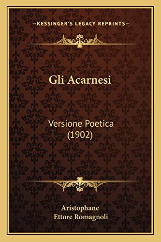 Gli Acarnesi: Versione Poetica (1902) (Italian Edition)