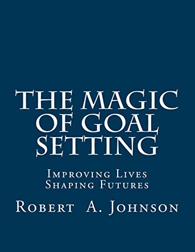 The Magic of Goal Setting: Improving Lives--Sha... 150590563X Book Cover