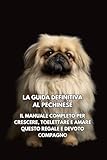 pechinese toy  La Guida Definitiva al Pechinese: Il Manuale Completo per Crescere, Toelettare e Amare Questo Regale e Devoto Compagno