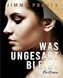 Was ungesagt bleibt: Ein Roman (German Edition)
