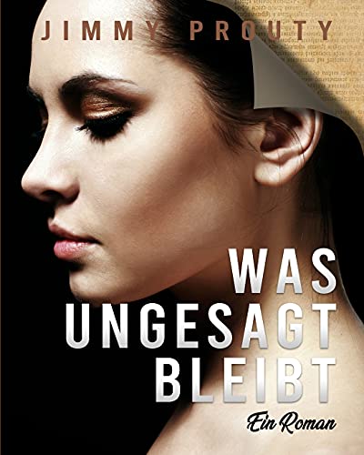 Was ungesagt bleibt: Ein Roman (German Edition)