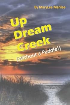 Paperback Up Dream Creek: (Without a Paddle!) Book