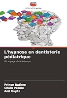 L'hypnose en dentisterie pédiatrique: Un voyage dans le temps (French Edition) 6206762696 Book Cover