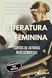 Literatura Feminina: Contos de autoras redescobertas (Portuguese Edition)