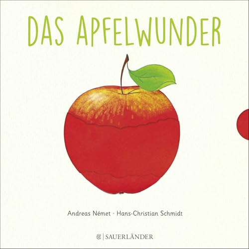 Das Apfelwunder: ab 2 Jahren: Wie wächst ein Apfel? Zum Schieben, Klappen und Staunen