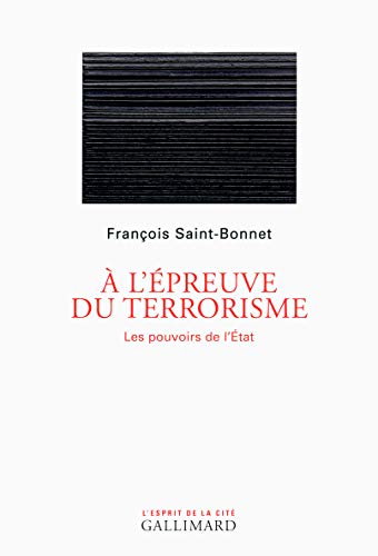 A l'épreuve du terrorisme: Les pouvoirs de l'Etat
