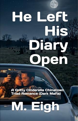 He Left His Diary Open: A Gritty Cinderella Chinatown Triad Romance (Dark Mafia) (The Tongs Book 1)