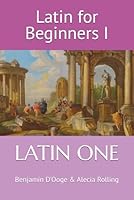 Latin for Beginners I: LATIN ONE 1080808728 Book Cover