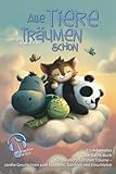 Alle Tiere träumen schon: 32 liebevolle Gute-Nacht-Geschichten zum Vorlesen für Babys und Kleinkinder ab dem 1. Lebensjahr - mit Bonusmaterial für das Einschlafritual