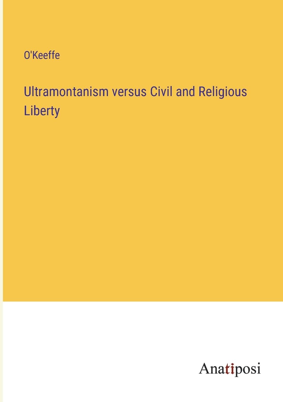 Ultramontanism versus Civil and Religious Liberty