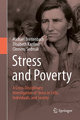 Stress and Poverty: A Cross-Disciplinary Investigation of Stress in Cells, Individuals, and Society