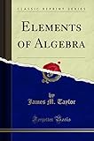 Elements of Algebra (Classic Reprint)