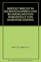 BERTOLT BRECHT IN SELBSTZEUGNISSEN UND BILDDOKUMENTEN DARGESTELLT VON MARIANNE KESTING B003YEJC1W Book Cover