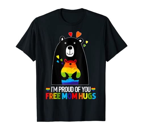 I'm Proud Of You Free Mom Hugs, Gay Pride LGBT Mama Bär T-Shirt