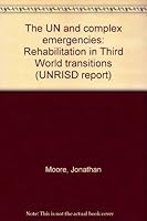 The UN and Complex Emergencies: Rehabilitation in Third World Transitions 9290850167 Book Cover